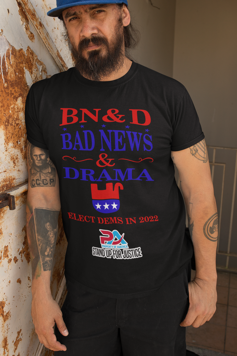 PoA..."BAD NEWS & DRAMA" ELECT DEMS 2022 T-Shirts