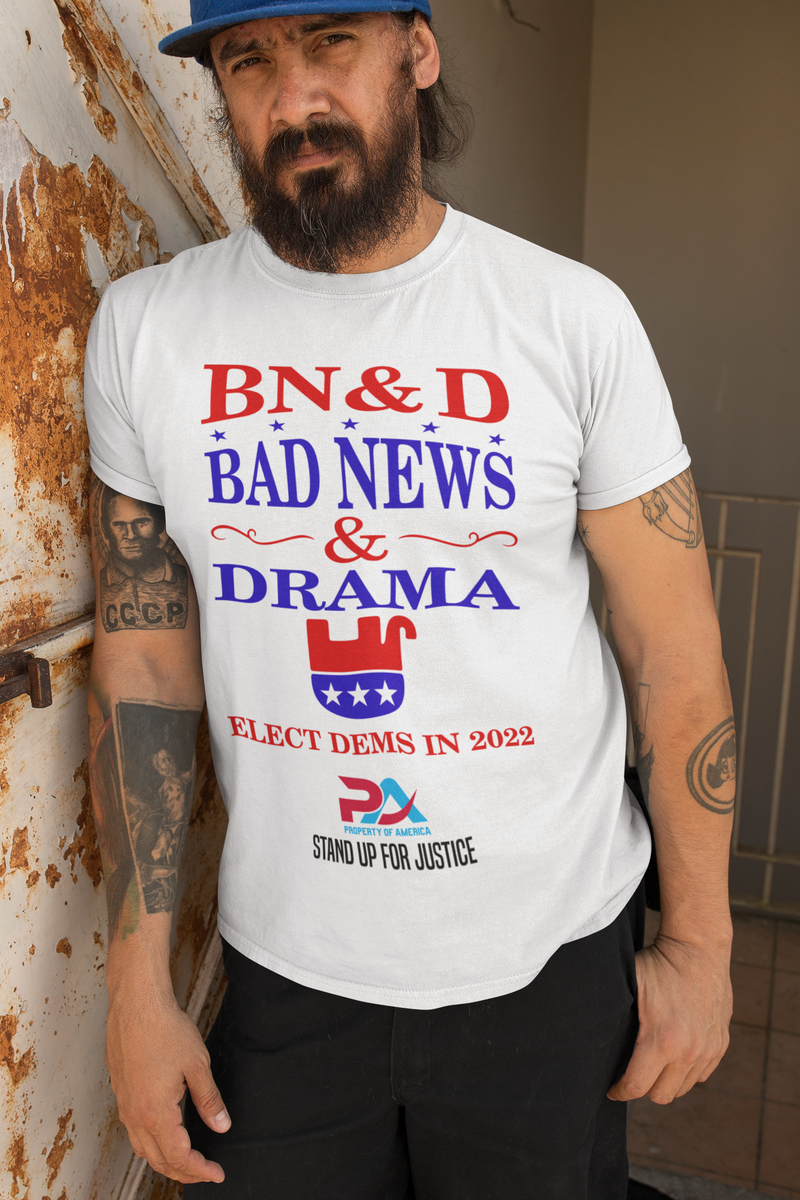 PoA..."BAD NEWS & DRAMA" ELECT DEMS 2022 T-Shirts