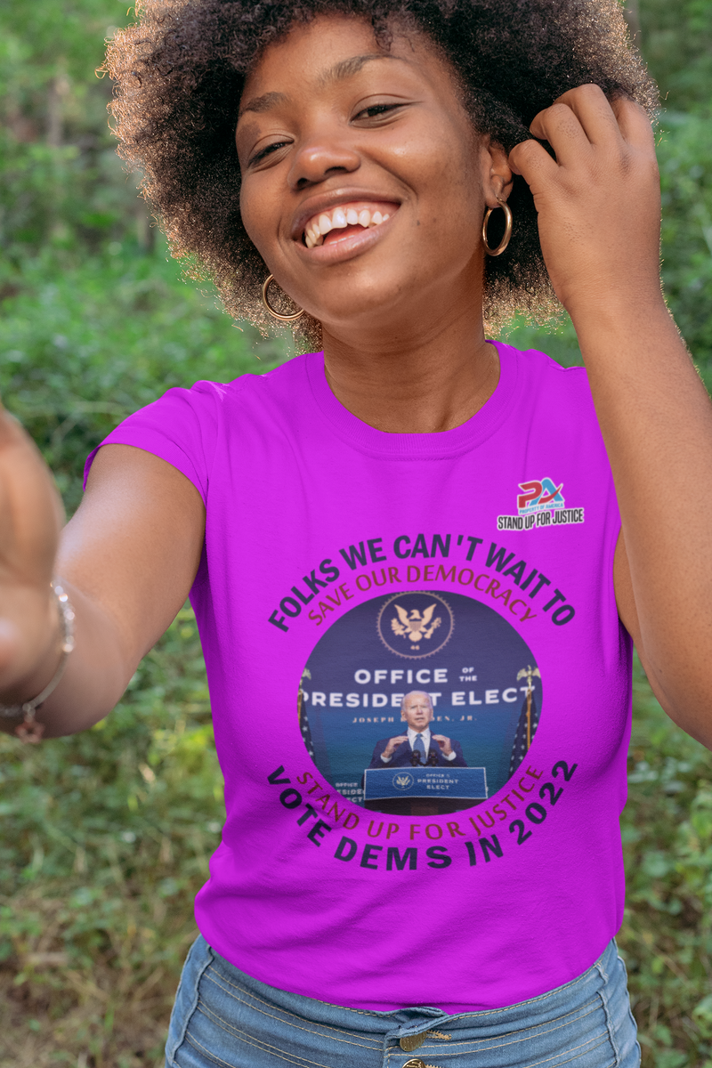 FOLKS WE CAN'T WAIT/VOTE DEMS IN 2022