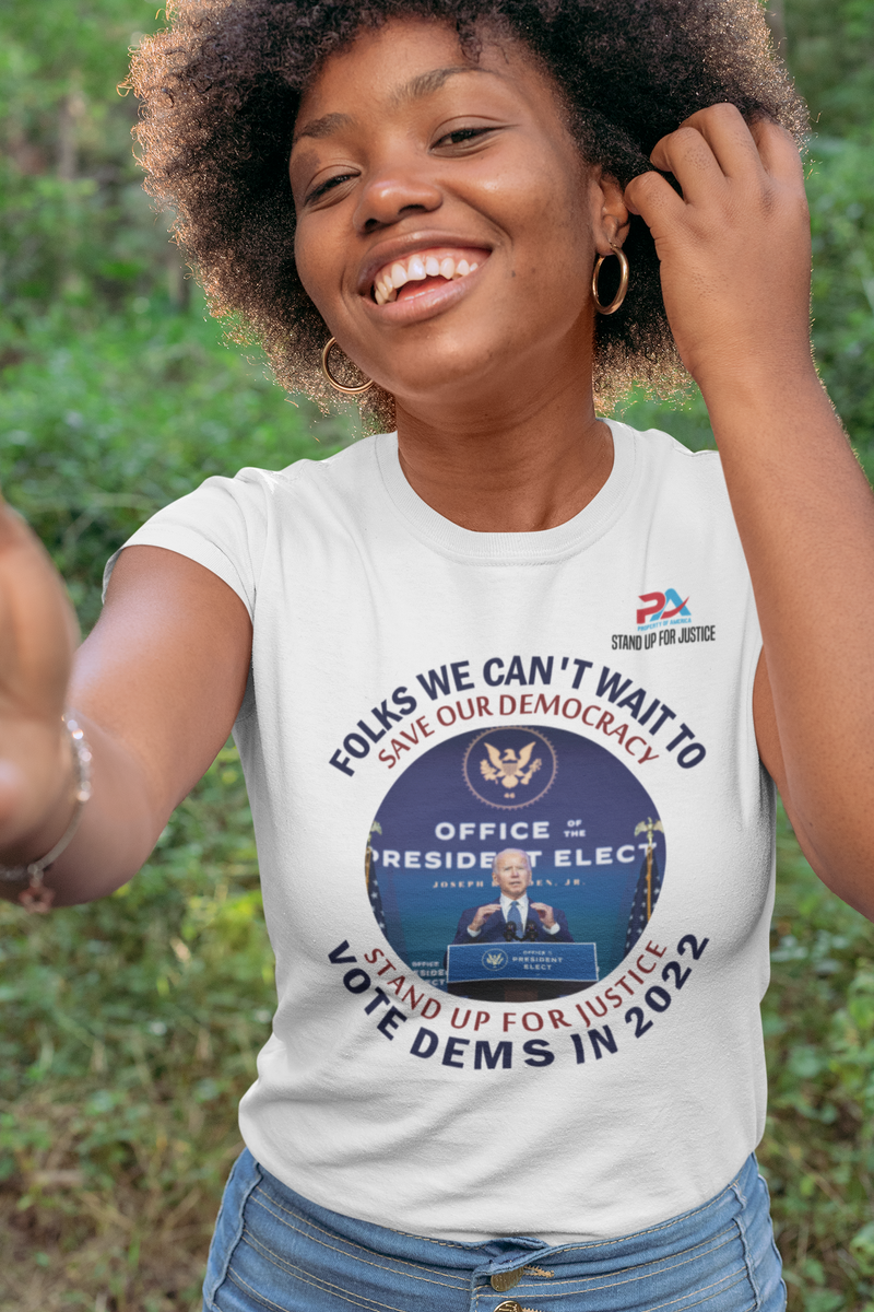 FOLKS WE CAN'T WAIT/VOTE DEMS IN 2022