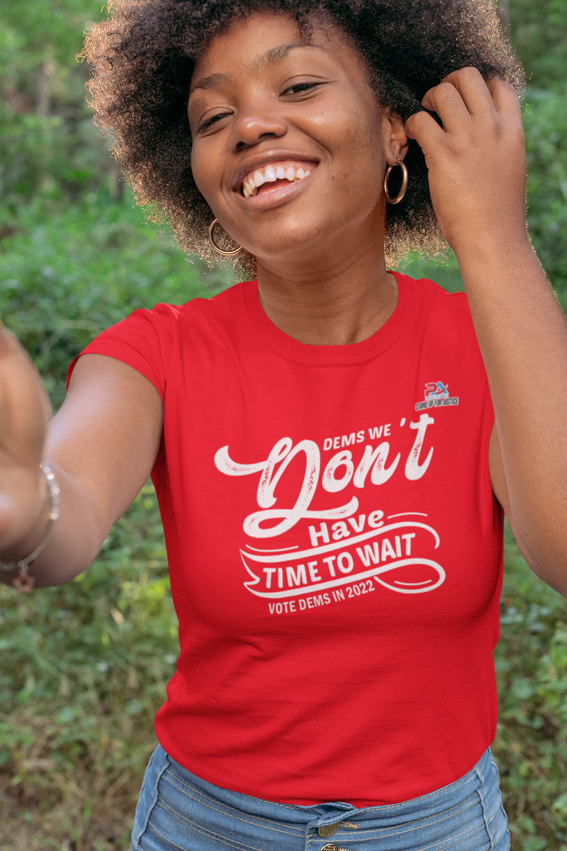 DEMS WE CAN'T WAIT/VOTE DEMS IN 2022