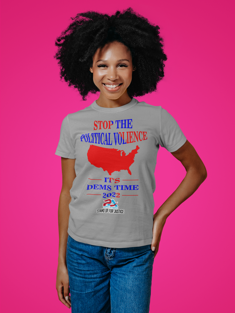 STOP THE POLITICAL VOLIENCE/ IT'S DEMS TIME