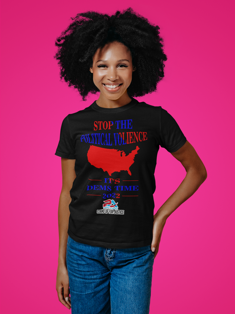 STOP THE POLITICAL VOLIENCE/ IT'S DEMS TIME