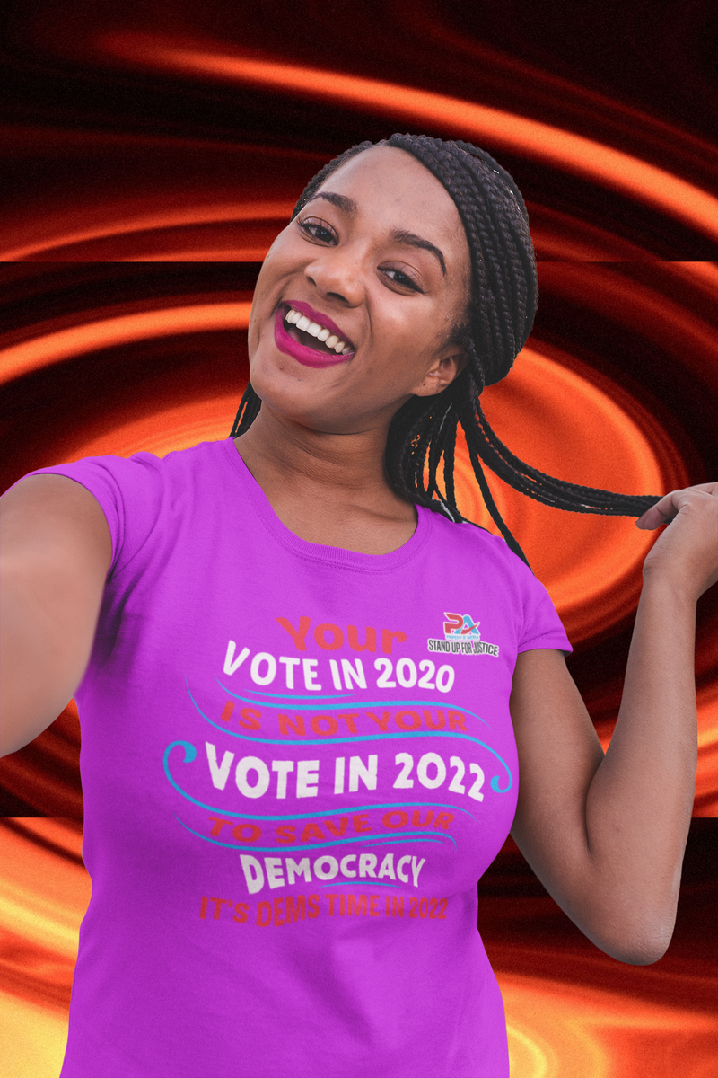 YOUR VOTE IN 2020/IS NOT YOUR VOTE IN 2022