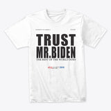 Trust Mr. Biden t-shirt