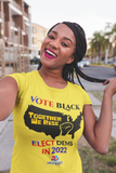 VOTE BLACK ELECT DEMS IN 2022 T's