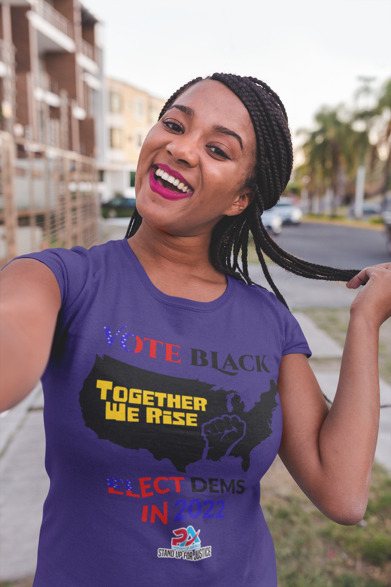VOTE BLACK ELECT DEMS IN 2022 T's