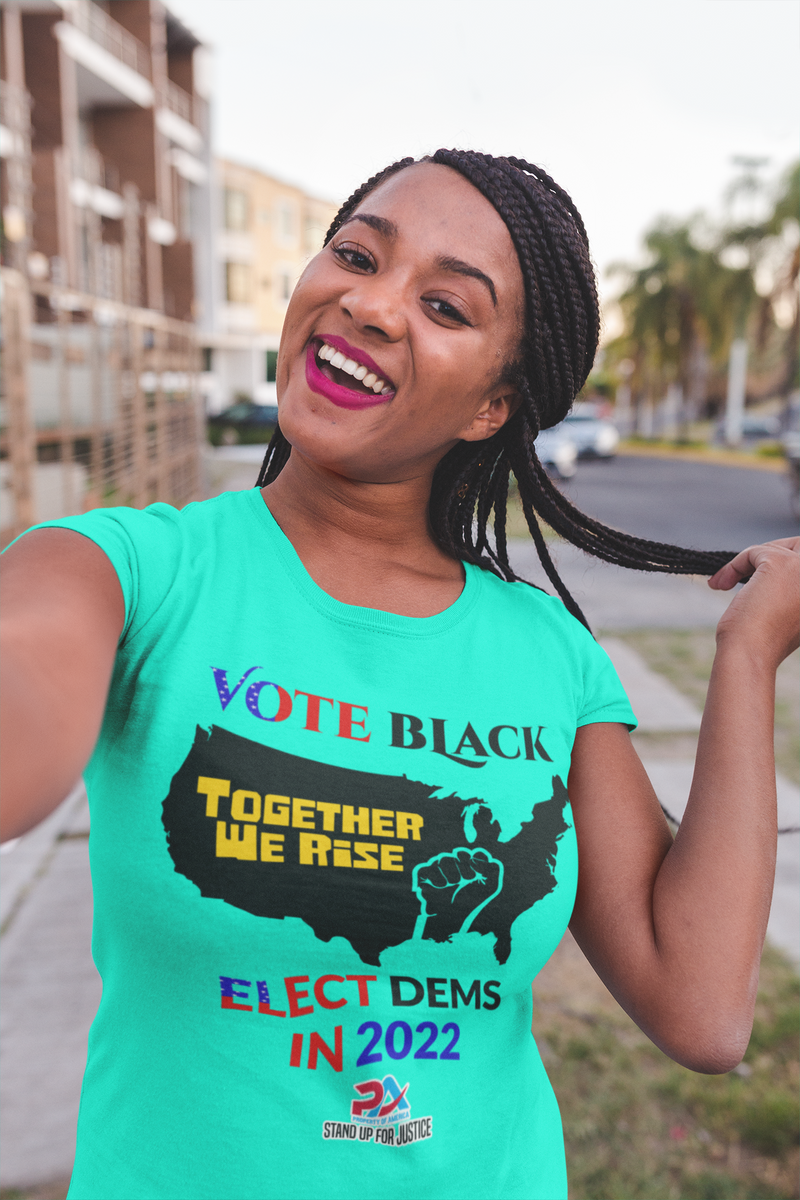 VOTE BLACK ELECT DEMS IN 2022 T's