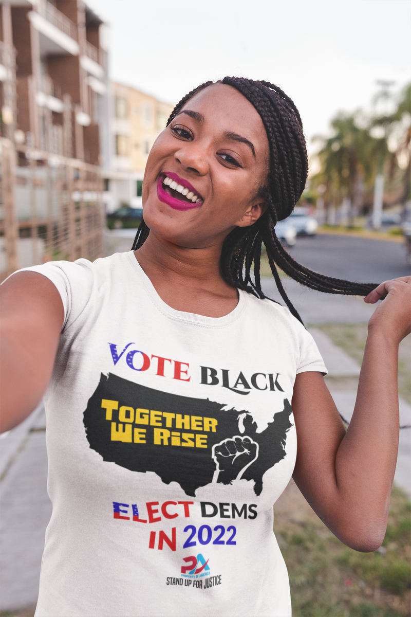 VOTE BLACK ELECT DEMS IN 2022 T's